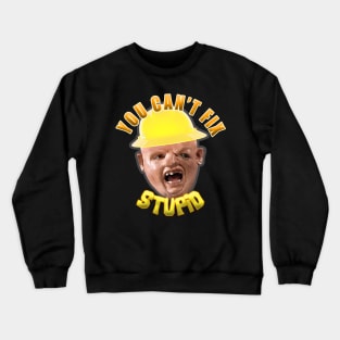 You Cant Fix Stupid | Sloth Crewneck Sweatshirt